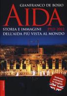 Aida 1913-2013. Storia e immagini dell'Aida più vista al mondo di Gianfranco De Bosio edito da Il Saggiatore