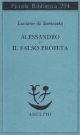 Alessandro o il falso profeta di Luciano di Samosata edito da Adelphi
