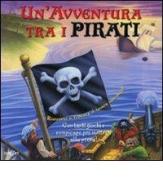 Un' avventura tra i pirati. Con gadget edito da Edicart
