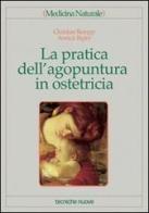 La pratica dell'agopuntura in ostetricia di Christian Rempp, Annick Bigler edito da Tecniche Nuove