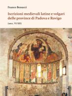 Iscrizioni medievali latine e volgari delle province di Padova e Rovigo (secc. VI-XII) di Franco Benucci edito da CLEUP
