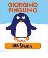 Giorgino pinguino. Libri splash edito da Edibimbi