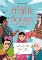 Le più belle storie di donne coraggiose. Ediz. a colori di Valentina Camerini edito da Gribaudo