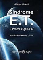 Sindrome E.T. Il potere e gli UFO di Alfredo Lissoni edito da Edizioni Segno