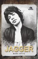 Jagger di Marc Spitz edito da Arcana