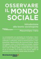 Osservare il mondo sociale di Massimiliano Vaira edito da libreriauniversitaria.it