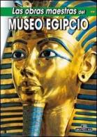 Obras maestras del Museo egipcio (Las) di Giovanna Magi edito da Bonechi