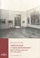 Ambientazione e «gusto modernissimo». Musei a Torino tra le due guerre di Maria Beatrice Failla edito da EDIFIR