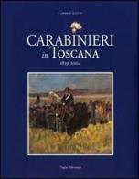 Carabinieri in Toscana 1859-2004 di Cosimo Ceccuti edito da Polistampa