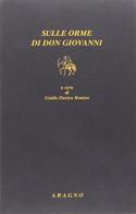 Sulle orme di don Giovanni di Guido Davico Bonino edito da Aragno