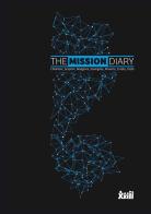 The mission diary. Chiamare_Scoprire_Relazione_Essenziale_ Mosaico_Creato_Festa edito da Sempre Editore