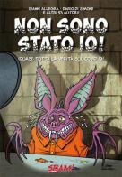 Non sono stato io! (Quasi) tutta la verità sul Covid 19! edito da Sbam!
