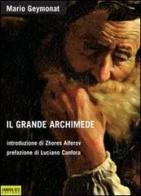 Il grande Archimede di Mario Geymonat edito da Sandro Teti Editore