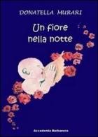 Un fiore nella notte di Donatella Oggiano edito da Accademia Barbanera