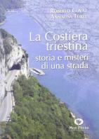 La costiera triestina. Storia e misteri di una strada di Roberto Covaz, Annalisa Turel edito da Mgs Press