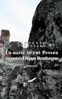 La notte in cui Pessoa incontrò Filippo Bentivegna di Vincenzo Catanzaro edito da Melqart Communication