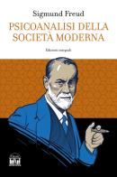 Psicoanalisi della società moderna. Ediz. integrale di Sigmund Freud edito da House Book