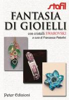 Fantasia di gioielli con cristalli Swarovski di Francesca Peterlini edito da Peter Edizioni