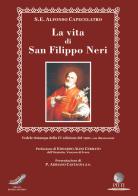 La vita di S. Filippo Neri (rist. 1901) di Alfonso Capecelatro edito da Pitti Edizioni