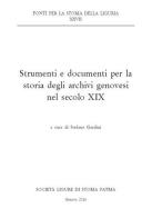 Strumenti e documenti per la storia degli archivi genovesi nel secolo XIX edito da Società Ligure di Storia Patria