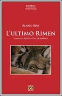 L' ultimo Rimen. Uomini e lupi in val di Rhemes di Renato Riva edito da Edizioni della Sera