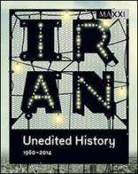 Iran. Unedited history 1960-2014. Ediz. multilingue edito da Cura.Publishing