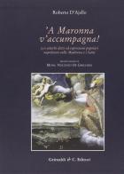 Maronna v'accumpagna. Antichi detti ed espressioni popolari riferiti alla Madonna e ai santi (A) di Roberto D'Ajello edito da Grimaldi & C.