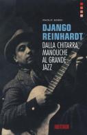 Django Reinhardt. Dalla chitarra Manouche al grande jazz di Paolo Sorci edito da Auditorium