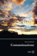 Contaminazione di Bruno Zantedeschi edito da Universitas Studiorum