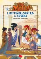 Lisistrata contro la guerra. Che mito! Premium di Stella Sacchini edito da Gallucci Bros