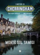 Morte sul Tamigi. I misteri di Cherringham di Matthew Costello, Neil Richards edito da Giunti Editore