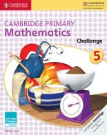 Cambridge primary. Mathematics challenge. Per la Scuola media. Con e-book. Con espansione online vol.5 di Moseley Cherri, Rees Janet edito da Cambridge