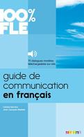 Guide de communication en Français. Per le Scuole superiori. Con CD-Audio edito da Didier