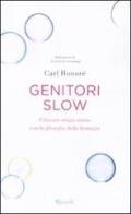 Genitori slow. Educare senza stress con la filosofia della lentezza di Carl Honoré edito da Rizzoli