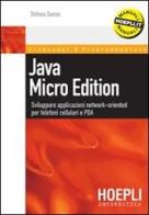 Java micro edition. Sviluppare applicazioni network-oriented per telefoni cellulari e PDA di Stefano Sanna edito da Hoepli