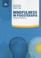 Mindfulness in psicoterapia. Tecniche integrate di Susan M. Pollak, Thomas Pedulla, Ronald D. Siegel edito da Edra