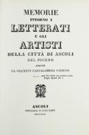 Memorie intorno i letterati e gli artisti della città di Ascoli (rist. anast. Ascoli, 1830) di Giacinto Cantalamessa Carboni edito da Forni