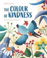 The colours of the kindness. Ediz. a colori di Maddalena Schiavo edito da Sassi