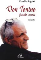 Don Tonino. Fratello vescovo. di Claudio Ragaini edito da Paoline Editoriale Libri