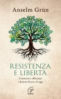 Resistenza e libertà. Conoscere e affrontare i demoni di ieri e di oggi di Anselm Grün edito da Paoline Editoriale Libri