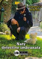 Naty detective imbranata di Natalina Di Blasi edito da LFA Publisher
