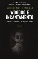 Woodoo e incantamento (realtà illusorie e miraggi d'amore) di Massimo Adolfo Caponeri edito da Passione Scrittore selfpublishing
