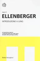 Introduzione a Jung di Henri F. Ellenberger edito da Bollati Boringhieri