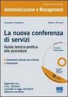 La nuova conferenza dei servizi. Guida teorico-pratica alle procedure. Con CD-ROM di Antonino Cimellaro, Andrea Ferruti edito da Maggioli Editore