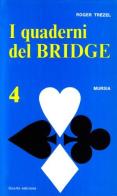 I quaderni del bridge vol.4 di Roger Trézel edito da Ugo Mursia Editore
