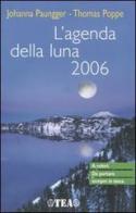 L' agenda della luna 2006 di Johanna Paungger, Thomas Poppe edito da TEA