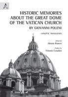Historic memories about the great dome of the Vatican Church by Giovanni Poleni di Alessia Bianco edito da Aracne