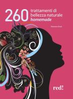 260 trattamenti di bellezza naturale homemade di Shannon Buck edito da Red Edizioni