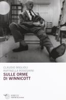 Sulle orme di Winnicott di Claudio Miglioli, Raffaella Roseghini edito da Mimesis