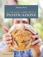 Il grande libro della panificazione di Martino Beria edito da Gribaudo